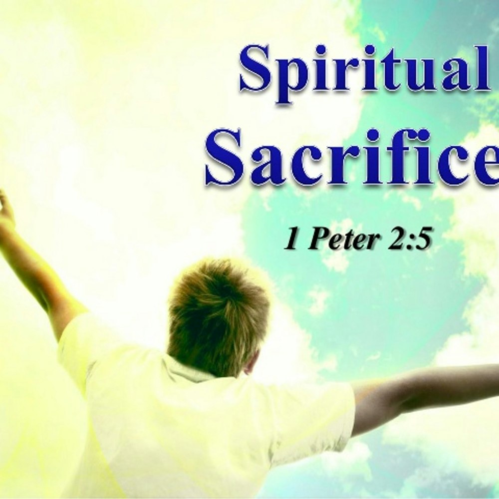 How We Should Offer our Spiritual Sacrifices