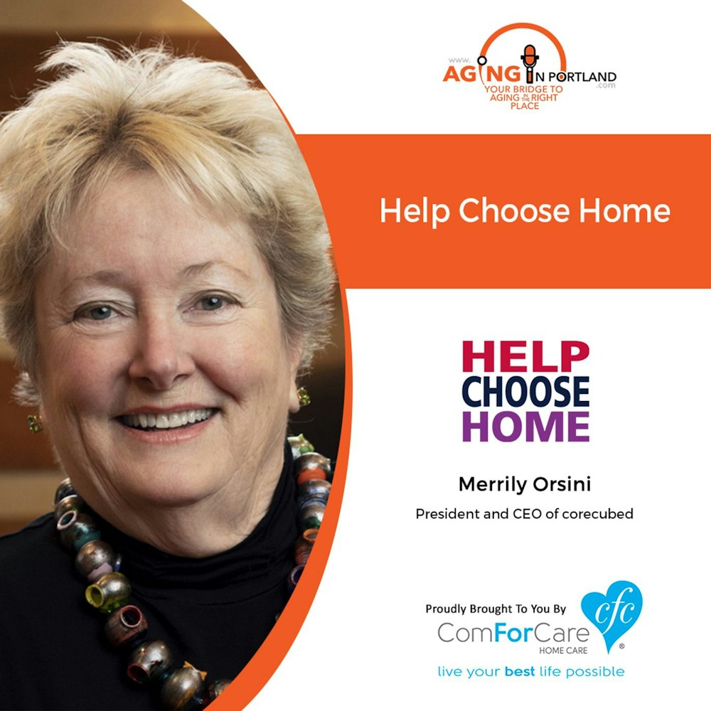 3/11/20: Merrily Orsini of corecubed | Help Choose Home | Aging in Portland with Mark Turnbull from ComForCare Portland
