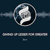 TPJ14 | Giving Up Lesser For Greater | 1.22.23