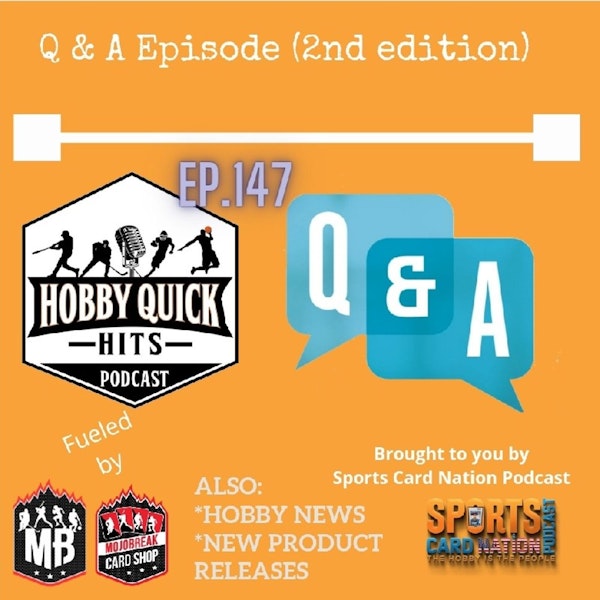 Ep.146 Hobby Quick Hits Q & A Episode(2nd Ed)