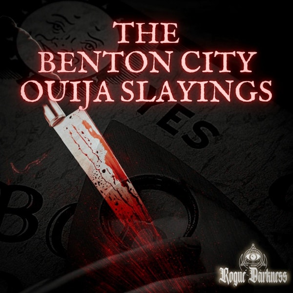 XXXVII: The Benton City Ouija Slayings