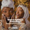 Spiritual Technology Feat. Sweet Love Sanctuary