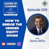 How to Bridge the Gender Equity Divide with Jason Ablin