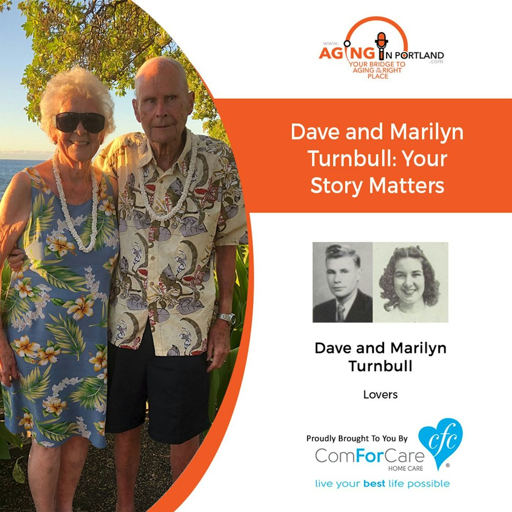 02/12/20: Dave and Marilyn Turnbull, lovers | Your Story Matters | Aging in Portland with Mark Turnbull from ComForCare Portland