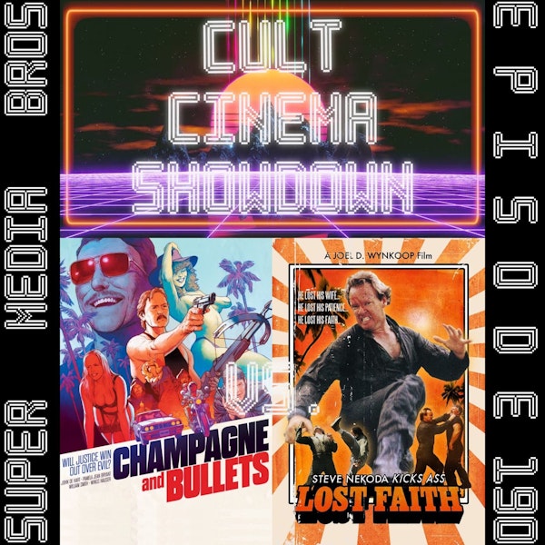 Cult Cinema Showdown 82: Champagne and Bullets (GETEVEN) vs Lost Faith (Ep. 190)