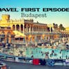 10: Travel First withAlex First & Chris Coleman - Budapest - Hungary's Capital and stunning.