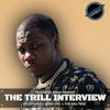 The Trill Interview.