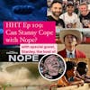 Ep 109: Can Stanny Cope with Nope?