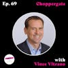 Choppergate with Vince Vitrano