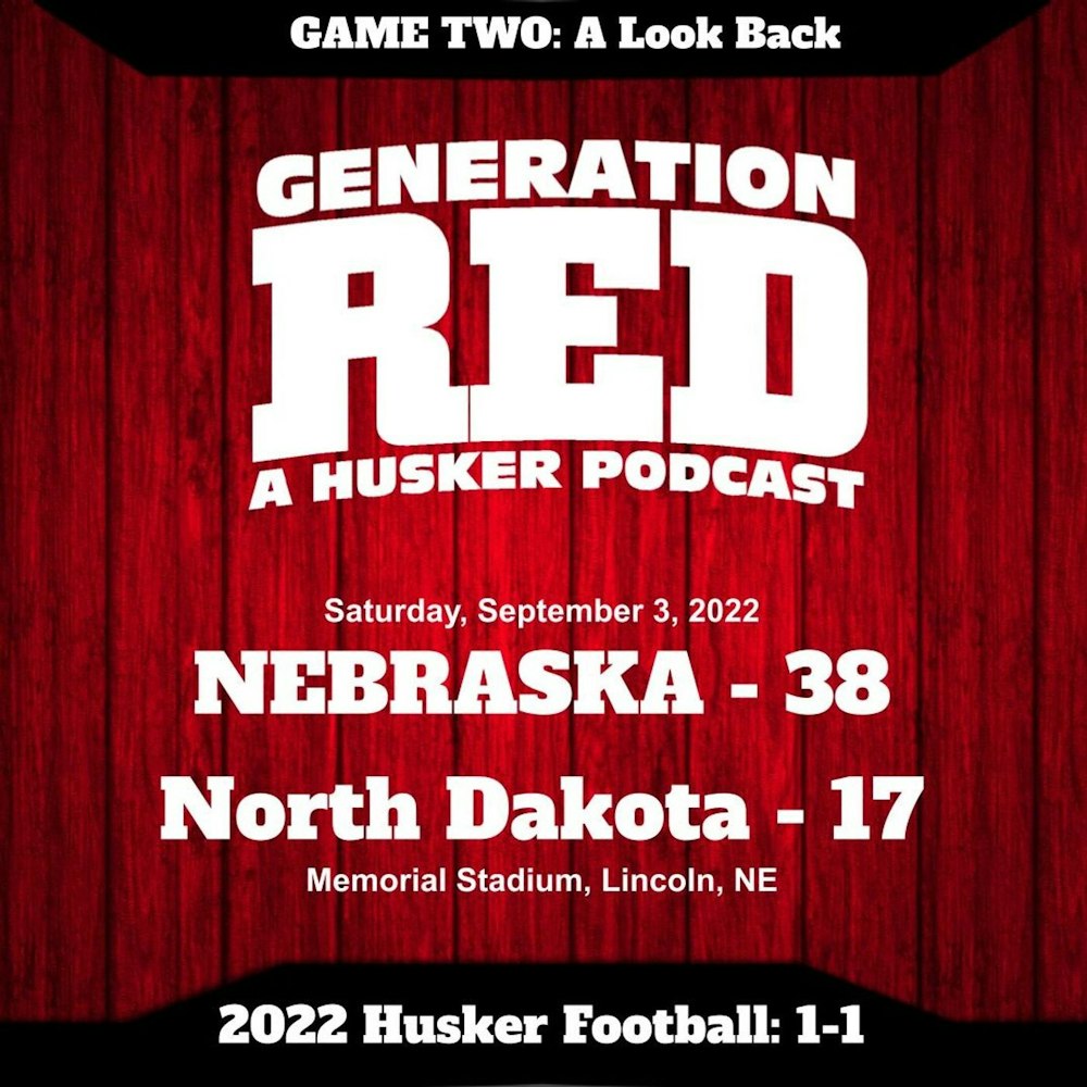 47 - 2022 Husker Football - GAME 2: North Dakota