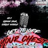 Get It Off Your Chest Ep.7 Choose Your Circle Wisely