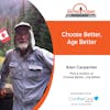 4/18/22: Alan Carpenter, Ph.D. from Healthy Living Resources | Choose Better, Age Better