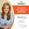 8/1/22: Shelly Sun with BrightStar Care | Home Care: The Future of Healthcare