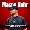 172 - The Art of Authentic Masculinity with Mason Kuhr