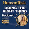 Alison Taylor on Doing The Right Thing