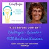 Kids before content: A conversation with Barbara Gruener 06