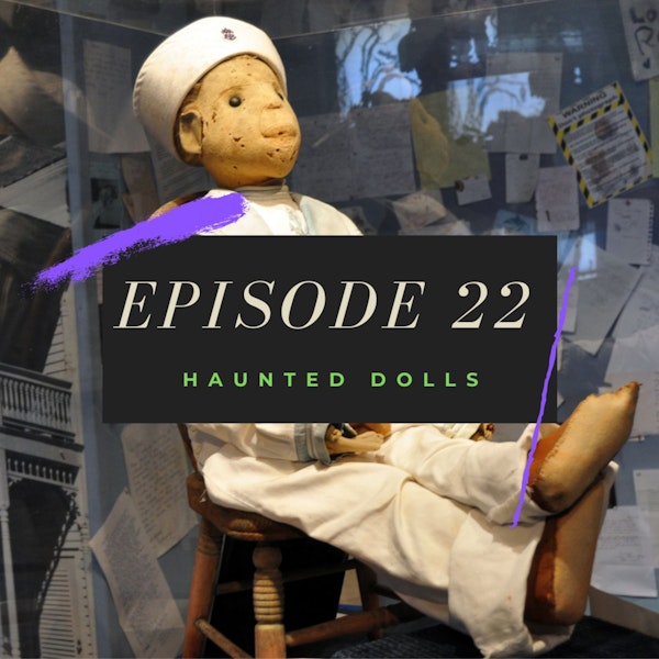 Ep. 22: Haunted Dolls