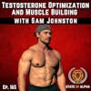 165: Testosterone Optimization and Muscle Building with Sam Johnston