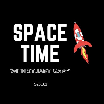 S26E61: New way to measure the expansion of the universe // Earth’s abrupt glacial transitions // Money axed from spaceport investment