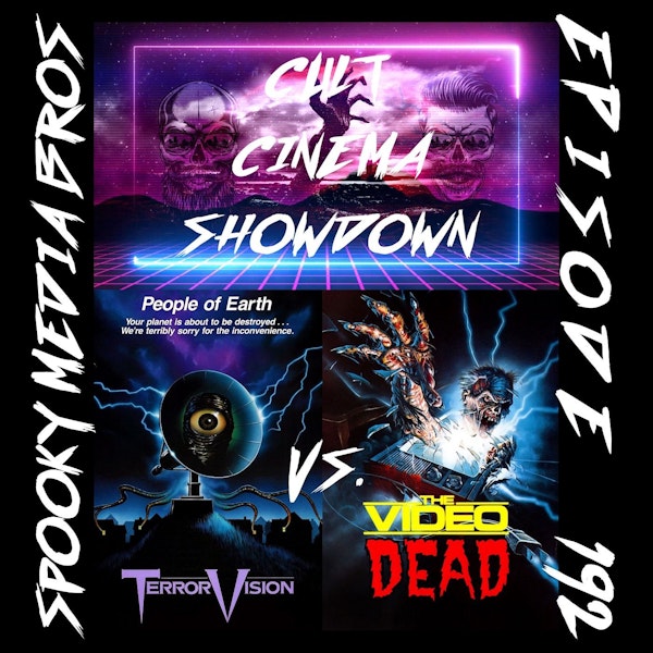 Cult Cinema Showdown 83: TerrorVision vs. The Video Dead (Ep. 192)