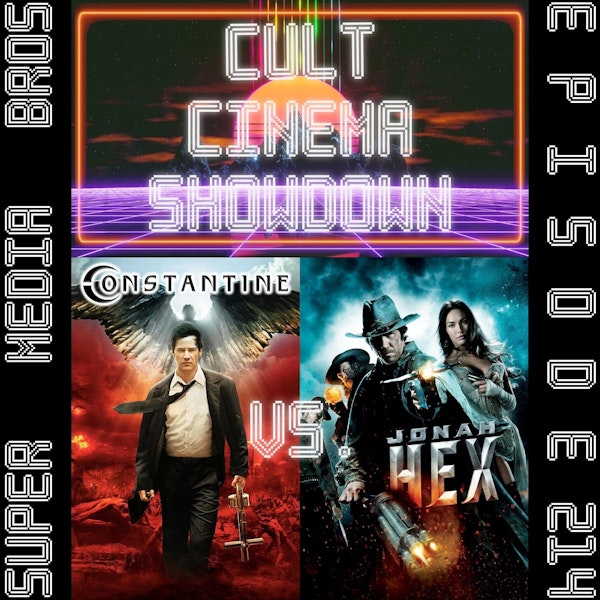 Cult Cinema Showdown 94: Constantine vs Jonah Hex (Ep. 214)