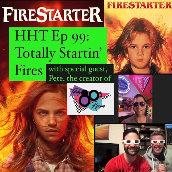 Ep 99: Totally Startin' Fires