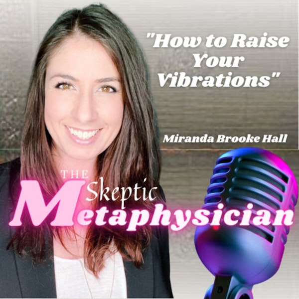 How to Raise Your Vibrations for Happiness and Success | Miranda Brooke Hall