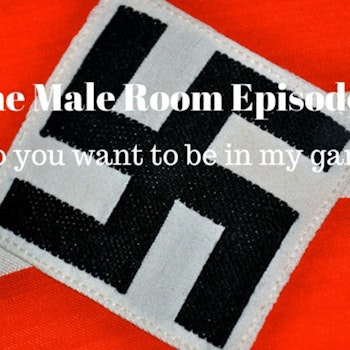 The Male Room Episode 5 - Do You Want To Be In My Gang?