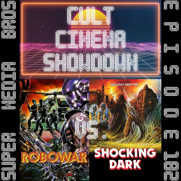 Cult Cinema Showdown 78: Robowar vs Shocking Dark (Ep. 182)