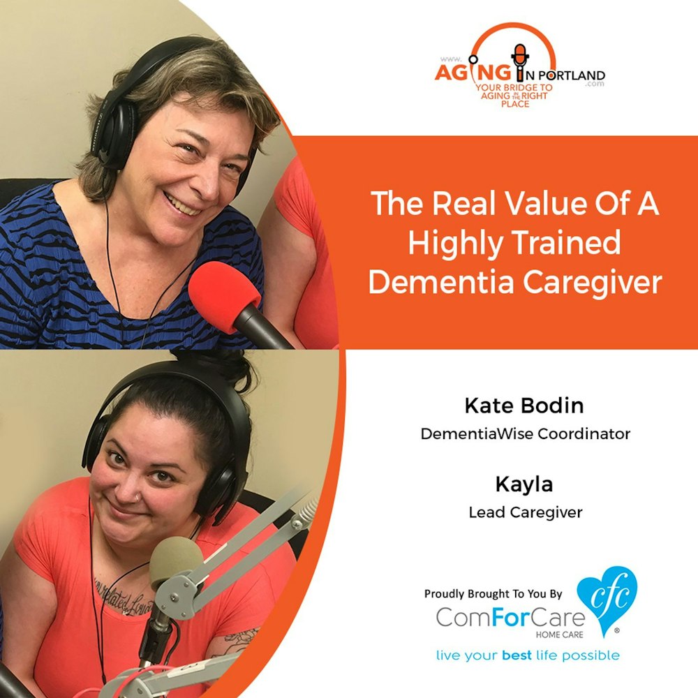 3/20/19: Kate Bodin and Kayla with ComForCare Home Care of West Linn| The Real Value of a Highly Trained Dementia Caregiver