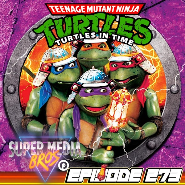Teenage Mutant Ninja Turtles III (Ep. 273)