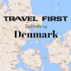 15: Travel First with Alex First & Chris Coleman Episode 14 - Denmark - The World's Happiest Country
