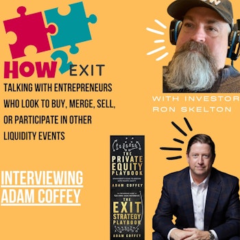 How2Exit Episode 22: Adam Coffey - CEO, best-selling author and Forbes Business Council member.