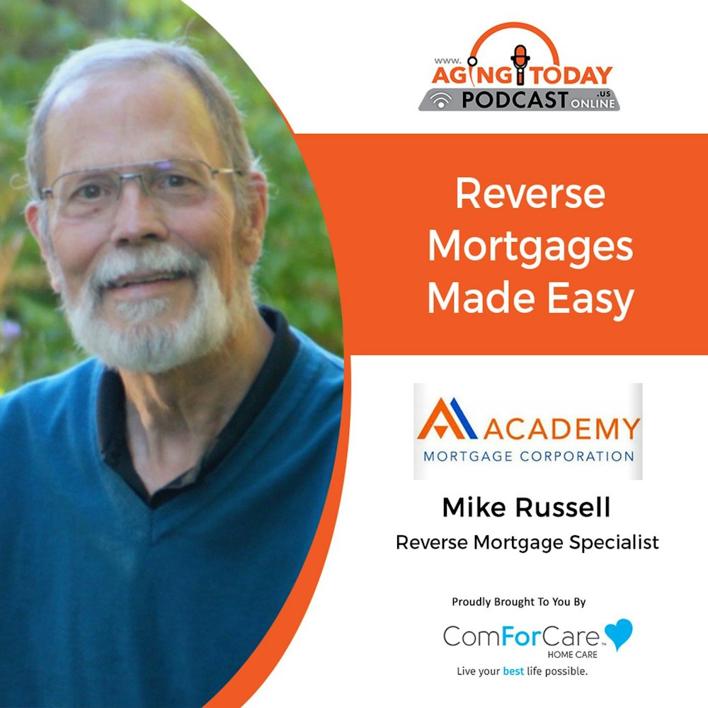 8/15/22: Mike Russell with Academy Mortgage Corporation | Reverse Mortgages Made Easy | Aging Today with Mark Turnbull