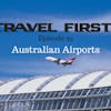 24: Australian Airports - Travel First with Alex First & Chris Coleman Episode 23