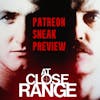 Patreon Sneak Preview - At Close Range