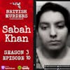 S03E10 - Sabah Khan (The Murder of Saima Khan)