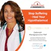 04/15/24: Dr. Deborah Maragopoulos, FNP |Stop Suffering - Heal Your Hypothalamus! | Aging Today Podcast with Mark Turnbull