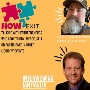 E83: Ian Pavlik Takes Insights From Vistage And Other Sources To Maximize His Exit - How2Exit.