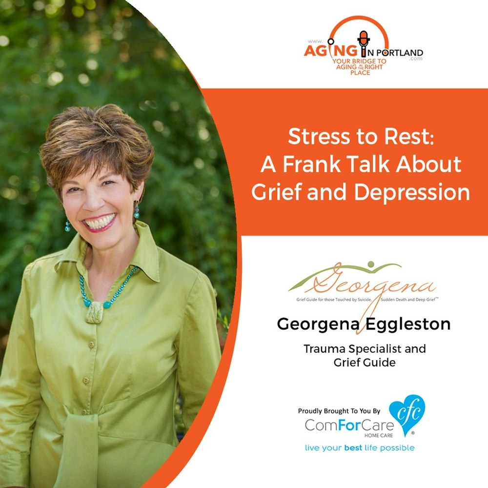 2/24/18: Georgena Eggleston with Beyond Your Grief, LLC | Stress to Rest: A Frank Talk About Grief and Depression