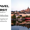 11: Travel First with Alex First & Chris Coleman - Episode 10 - Stockholm, The Capital of Scandinavia