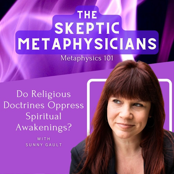 Do Religious Doctrines Oppress Spiritual Awakenings? | Sunny Gault
