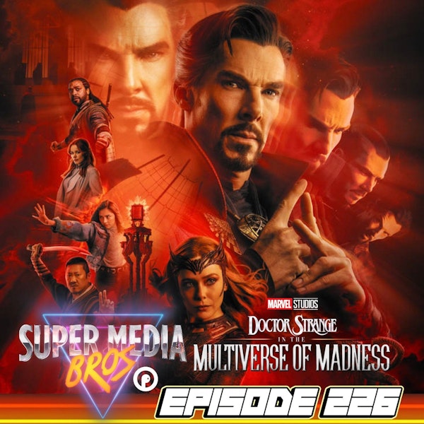 Doctor Strange in the Multiverse of Madness (Ep. 226)
