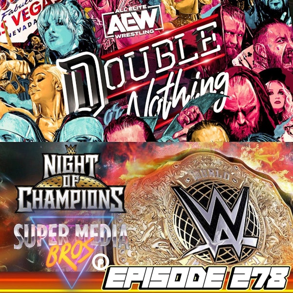 WWE Night of Champions/AEW Double or Nothing 2023 (Ep. 278)