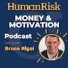 Bruce Rigal on Money and Motivation