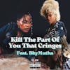 Kill The Part Of You That Cringes Feat. BbyMutha