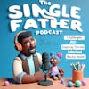 The Single Father Podcast