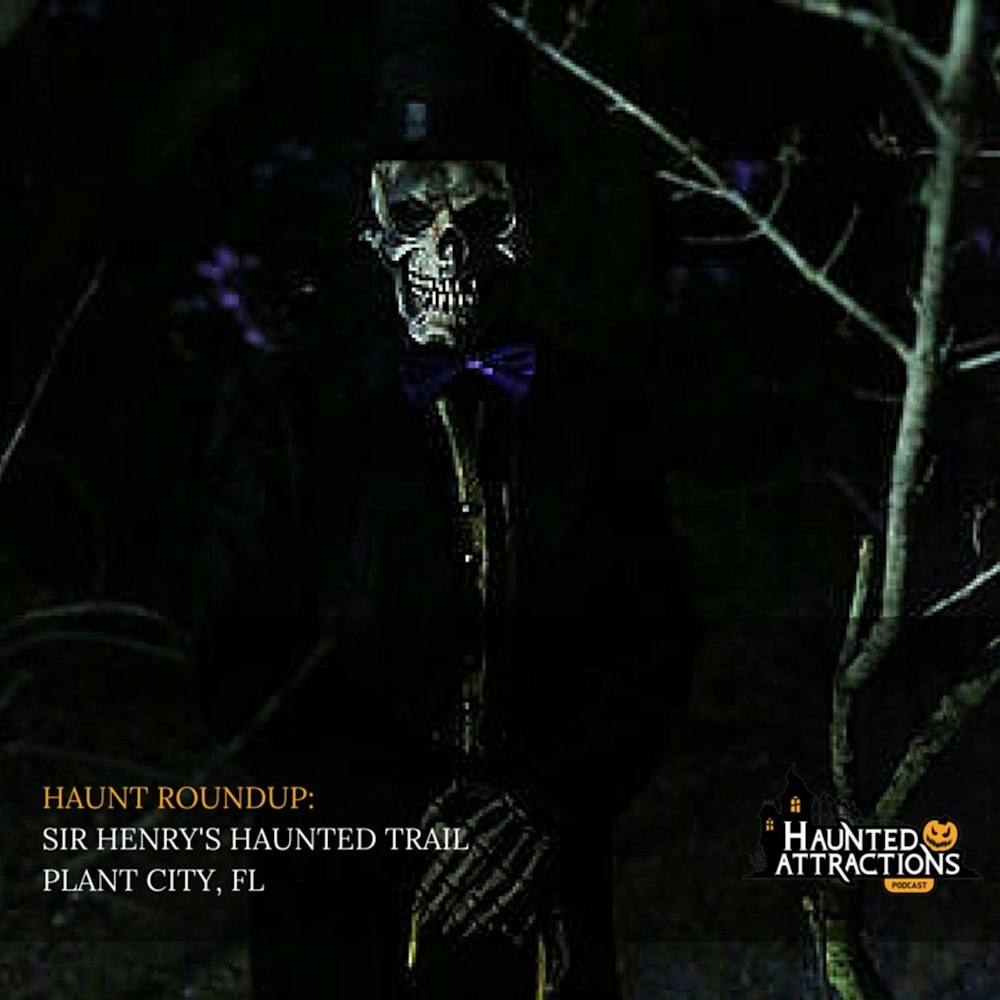 E206: Haunt Roundup - Sir Henry's Haunted Trail in Plant City, FL