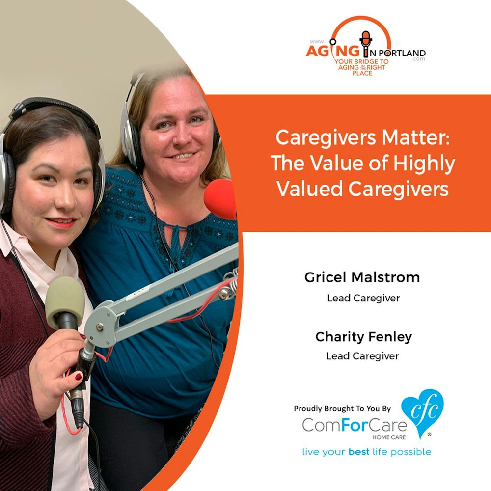 1/8/20: Gricel Malstrom with ComForCare Home Care of West Linn & Charity Fenley | Caregivers Matter: The Value of Highly Valued Caregivers