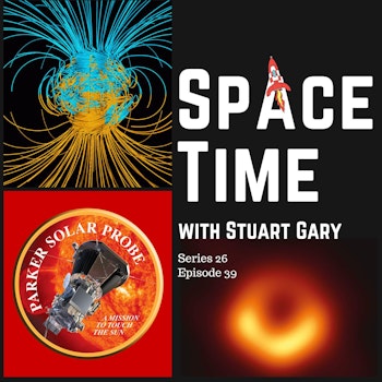S26E39: How Heat Flow Affects the Earth’s Magnetic Field // Parker Solar Probe // Dark Matter // Skywatch | SpaceTime Astronomy News